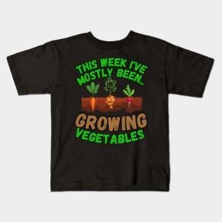This Week I've Mostly Been.. Funny "Growing Vegetables" Quotes Kids T-Shirt
